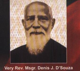 The architect of various Churches, Schools, Hospitals and Colleges….. Msgr Denis Jerome D Souza.